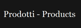  Prodotti - Products  