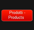  Prodotti -
 Products  